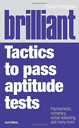 Brilliant Tactics to Pass Aptitude Tests:Psychometric, numeracy, verbal reasoning and many more