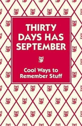 Thirty Days Has September: Cool Ways to Remember Stuff