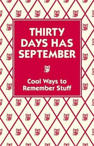 Thirty Days Has September: Cool Ways to Remember Stuff