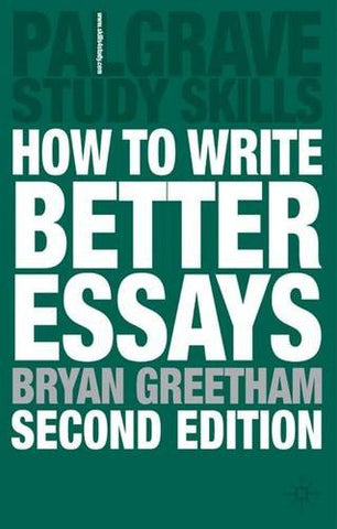 How to Write Better Essays (Palgrave Study Skills)