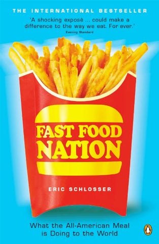 Fast Food Nation: What The All-American Meal is Doing to the World