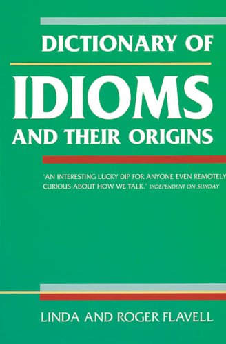 Dictionary of Idioms: And Their Origins