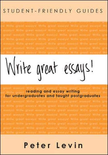 Write Great Essays! Reading and Essay Writing for Undergraduates and Taught Postgraduates