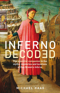 Inferno Decoded: The essential companion to the myths, mysteries and locations of Dan Brown's Inferno