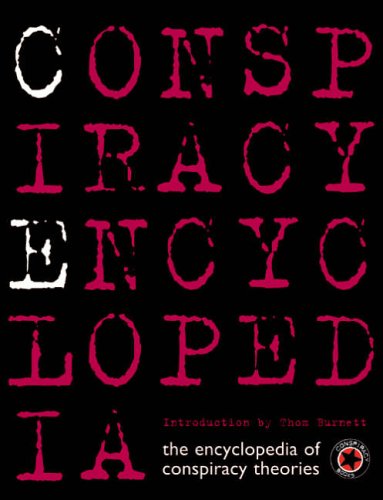 Conspiracy Encyclopedia: The Encyclopedia of Contemporary Theories (The Conspiracy Series)