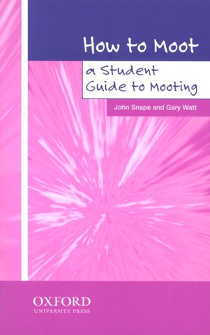 How to Moot: A Student Guide to Mooting