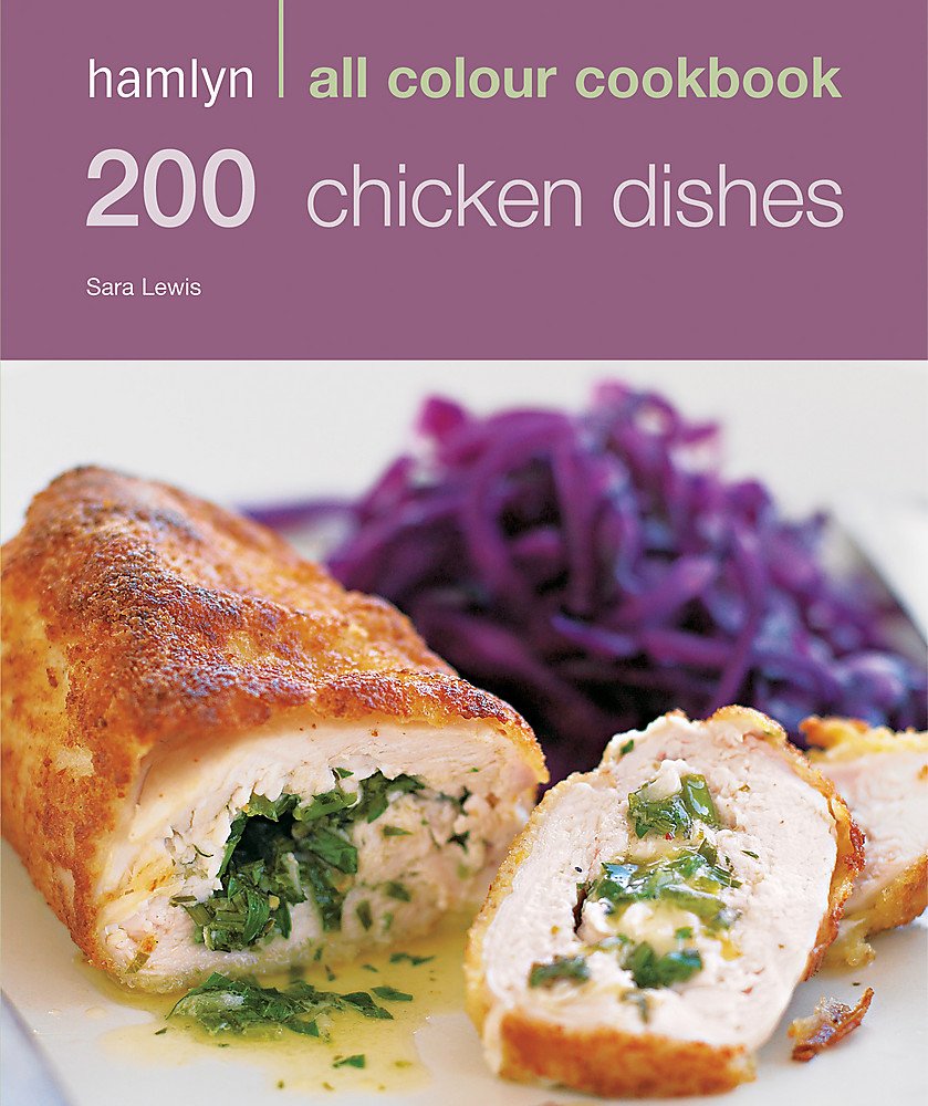 Hamlyn All Colour Cookbook 200 Chicken Dishes: 200 Chicken Recipes