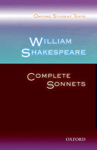 Oxford Student Texts: William Shakespeare: Complete Sonnets