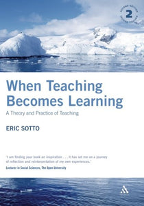 When Teaching Becomes Learning: A Theory And Practice Of Teaching