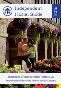 Independent Hostel Guide 2016 - Handbook of Independent Hostels UK. Accommodation for Groups, Families & Backpacker