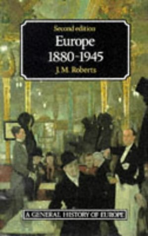 Europe 1880 - 1945 (General History of Europe)