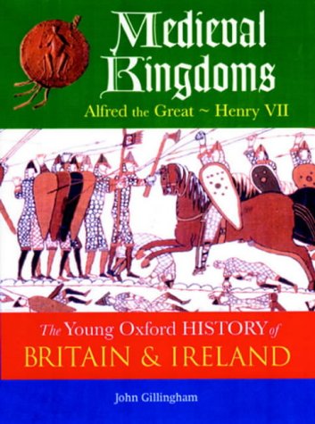 The Oxford History of Britain and Ireland: Volume 2: Medieval Kingdoms: Alfred the Great - Henry VII (The Young Oxford History of Britain & Ireland) Paperback – 15