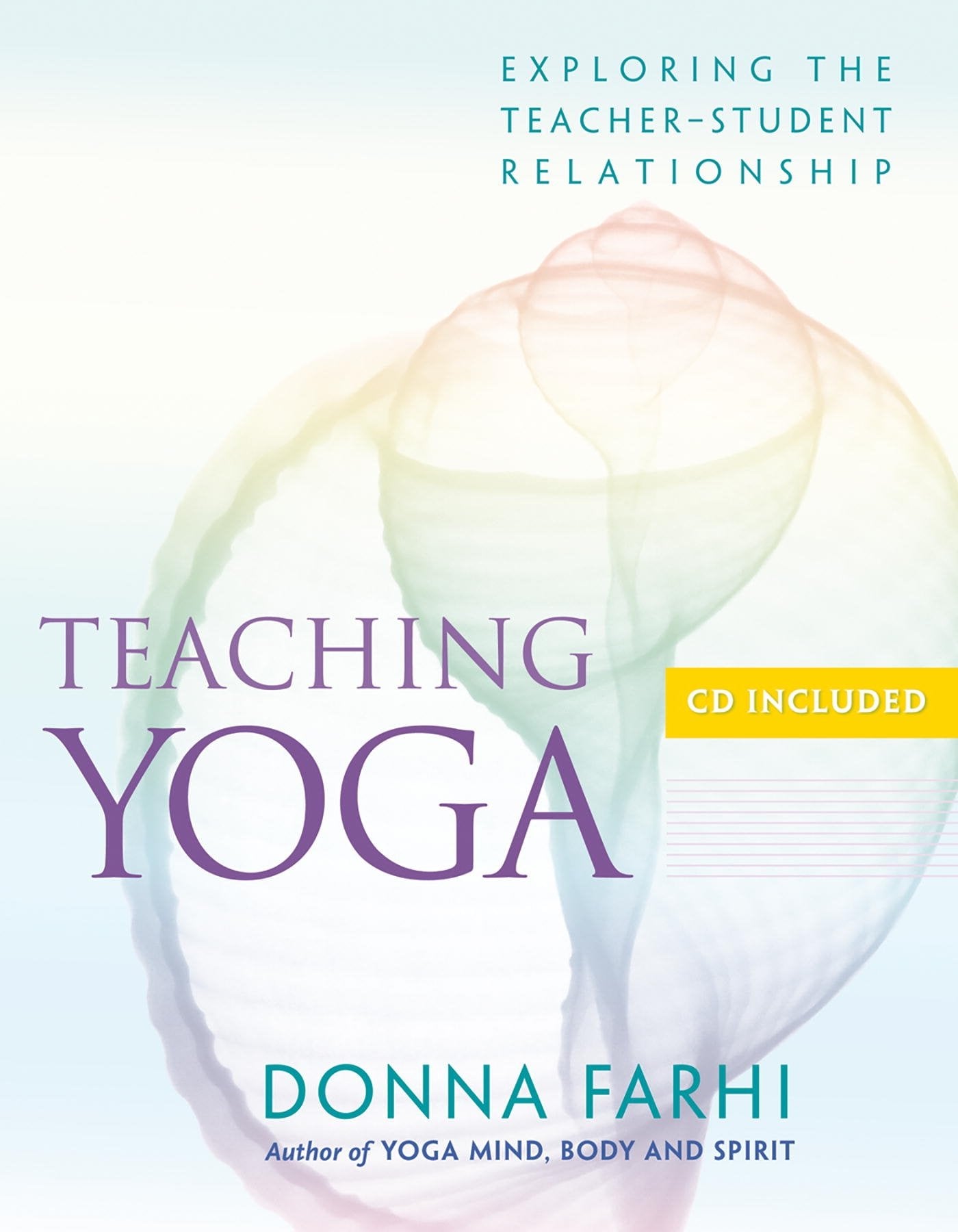 Teaching Yoga: Ethics and the Teacher-student Relationship: Exploring the Teacher-Student Relationship