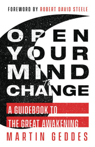 Open Your Mind to Change: A Guidebook to the Great Awakening