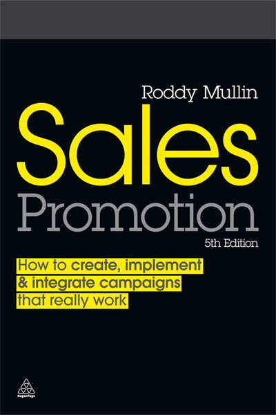 Sales Promotion: How to Create, Implement and Integrate Campaigns that Really Work