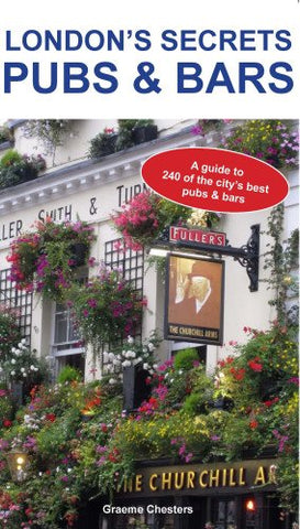 London's Secrets: Pubs & Bars: A Guide to 240 of the City's Best Pubs & Bars