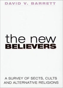 New Believers: Sects, Cults & Alternative Religions: Sects, Cults and Alternative Religions