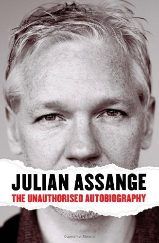 JULIAN ASSANGE: The Unauthorised Autobiography