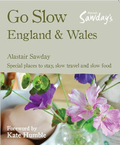 Go Slow England & Wales (Alastair Sawday's Special Places to Stay: Go Slow England and Wales)