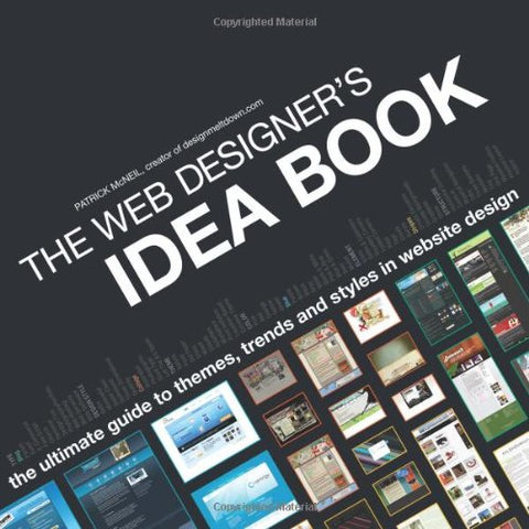 The Web Designer's Idea Book, The Ultimate Guide to Themes, Trends and Styles in Website Design