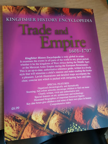 History Encyclopedia The Kingfisher: The Trade and The Empire 1601 - 1707