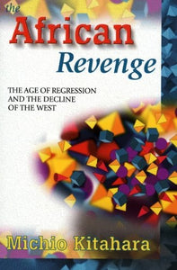 The African Revenge: The Age Of Regression And The Decline Of The West