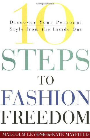 10 Steps to Fashion Freedom: Discover Your Personal Style from the Inside Out