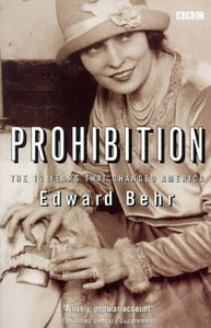 Prohibition: The 13 Years that Changed America